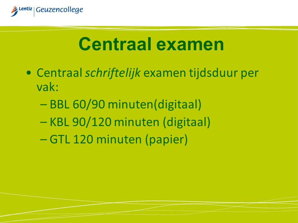 Centraal examen Centraal schriftelijk examen tijdsduur per vak: