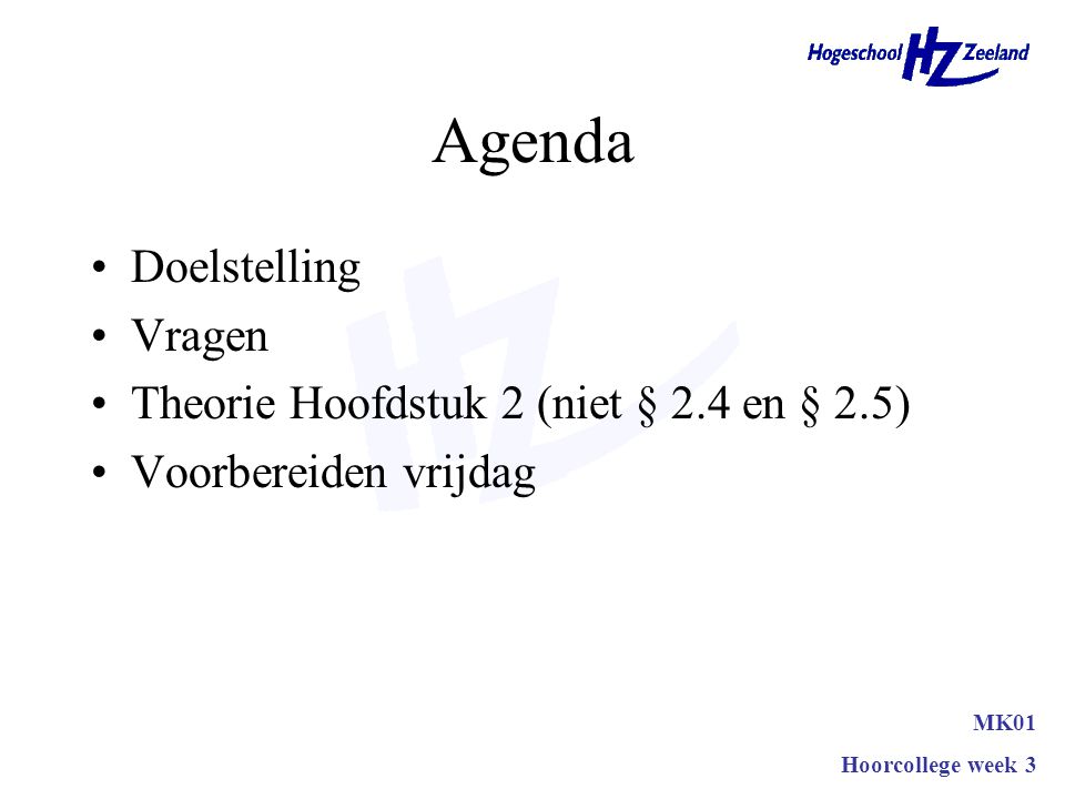 Agenda Doelstelling Vragen Theorie Hoofdstuk 2 (niet § 2.4 en § 2.5)