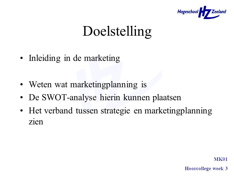 Doelstelling Inleiding in de marketing Weten wat marketingplanning is