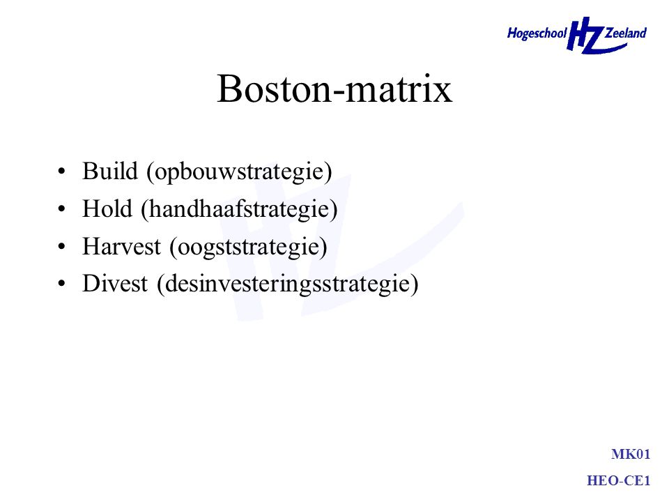 Boston-matrix Build (opbouwstrategie) Hold (handhaafstrategie)