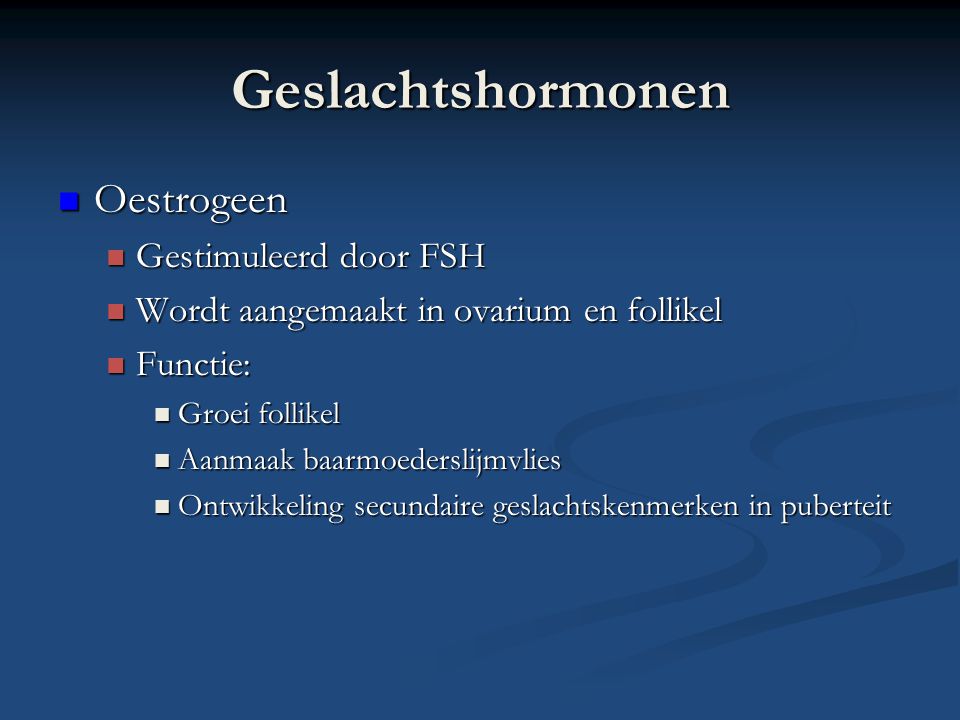 Geslachtshormonen Oestrogeen Gestimuleerd door FSH