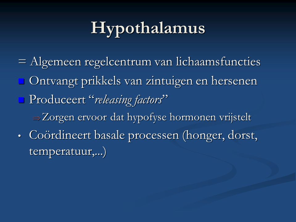 Hypothalamus = Algemeen regelcentrum van lichaamsfuncties
