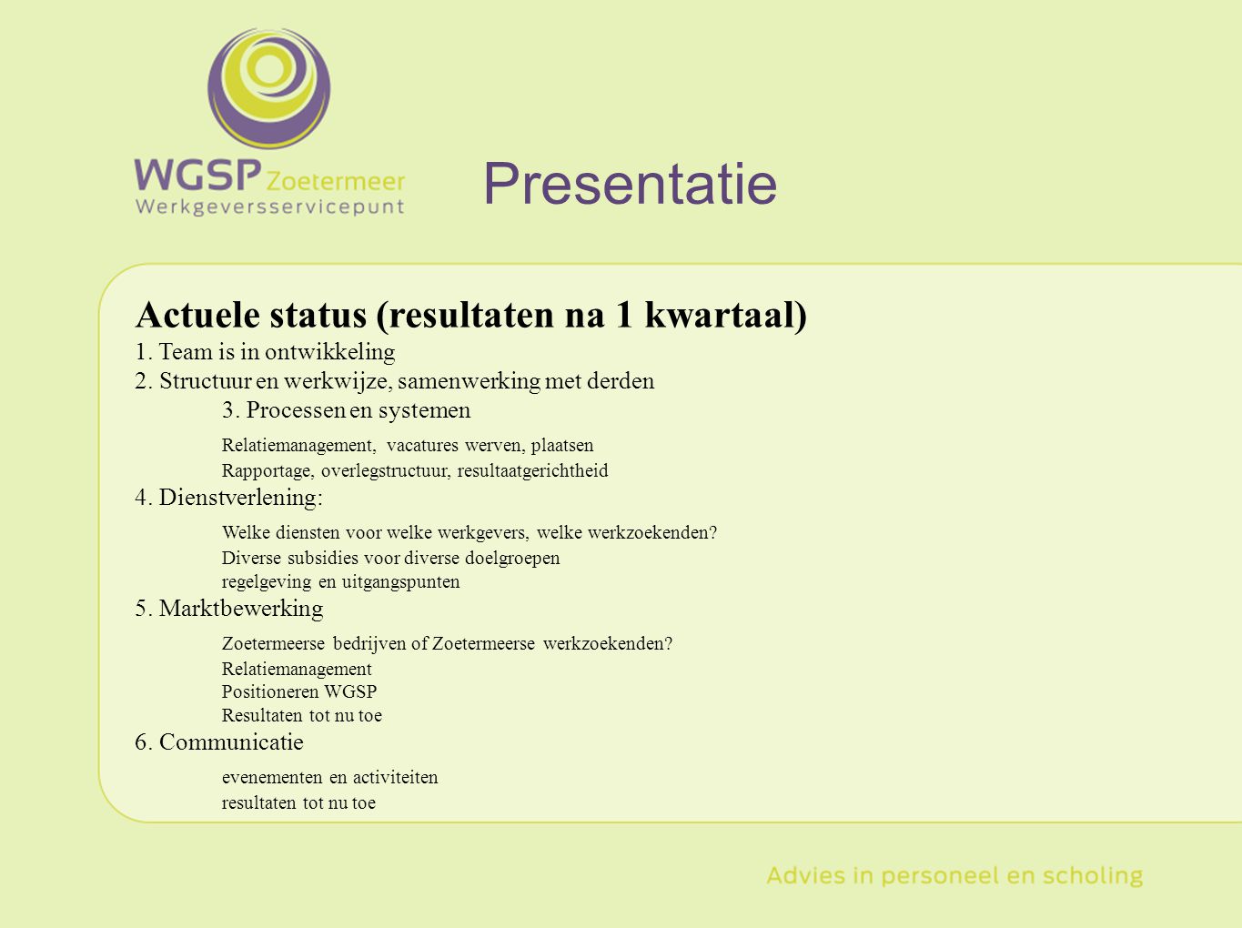 Presentatie Actuele status (resultaten na 1 kwartaal)