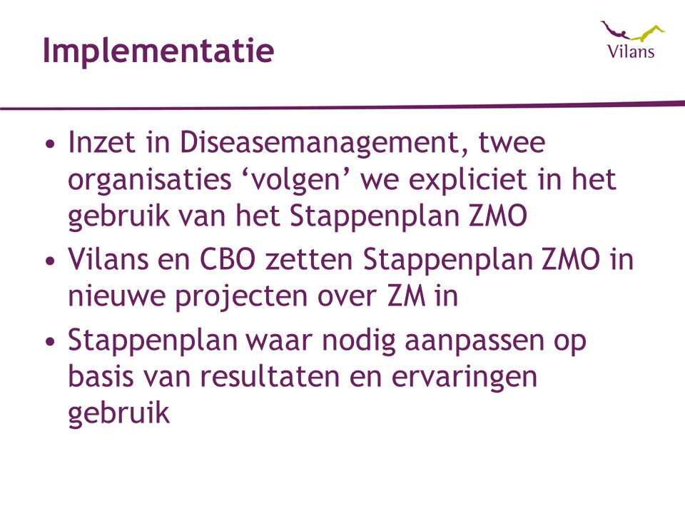 Implementatie Inzet in Diseasemanagement, twee organisaties ‘volgen’ we expliciet in het gebruik van het Stappenplan ZMO.