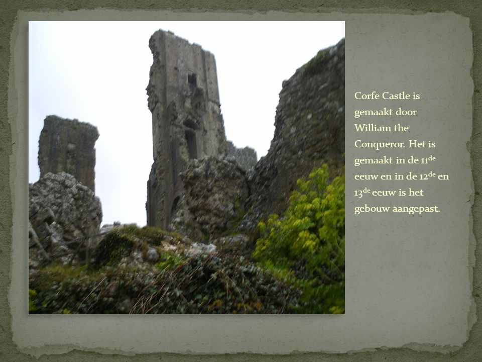 Corfe Castle is gemaakt door William the Conqueror