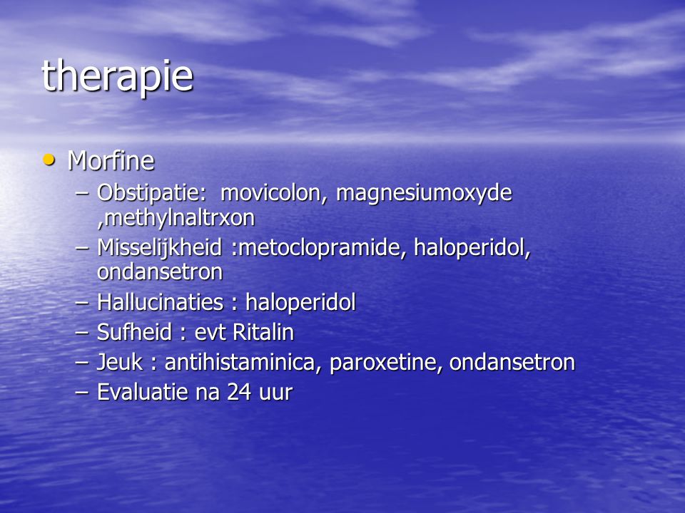 therapie Morfine Obstipatie: movicolon, magnesiumoxyde ,methylnaltrxon
