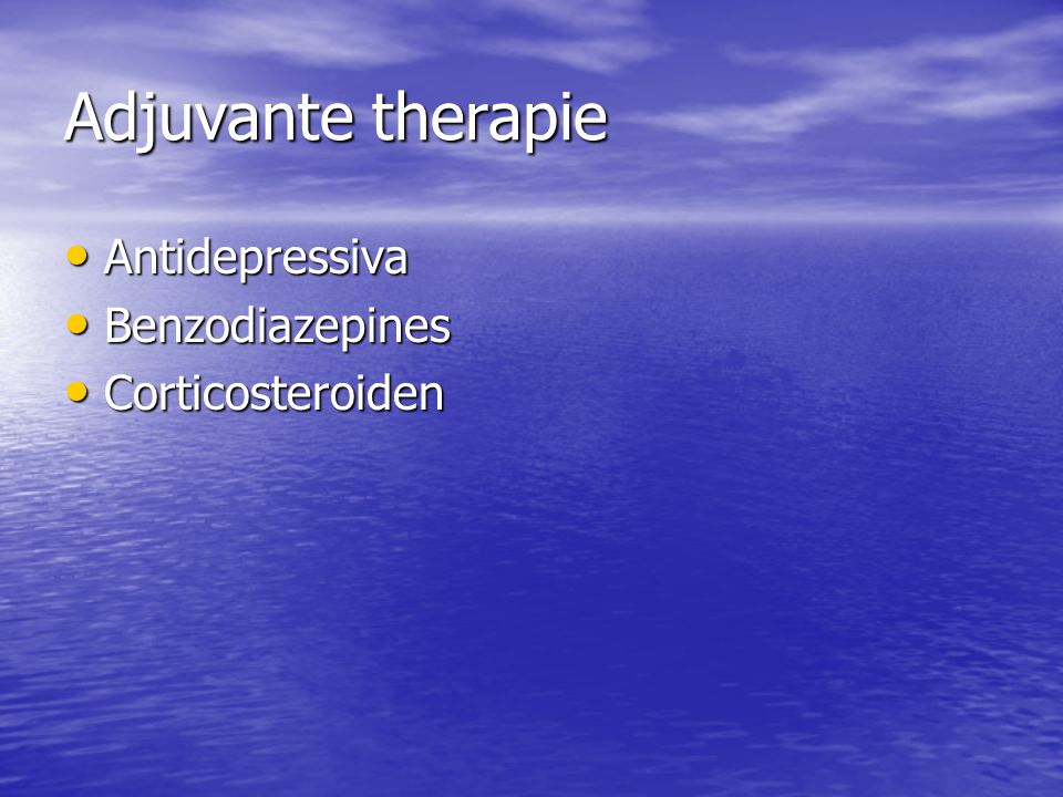 Adjuvante therapie Antidepressiva Benzodiazepines Corticosteroiden