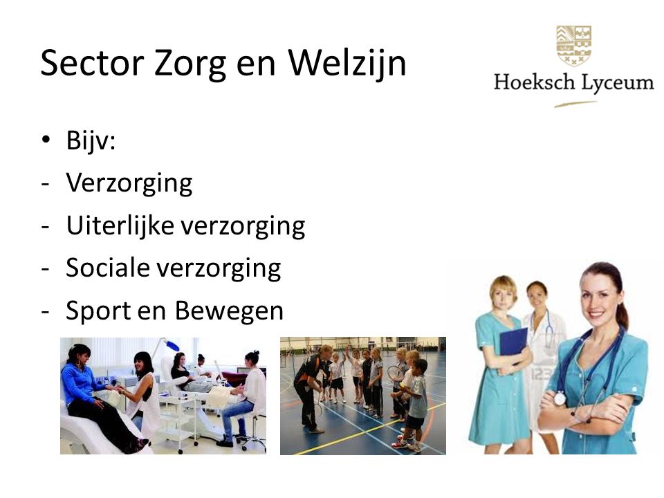 Sector Zorg en Welzijn Bijv: Verzorging Uiterlijke verzorging