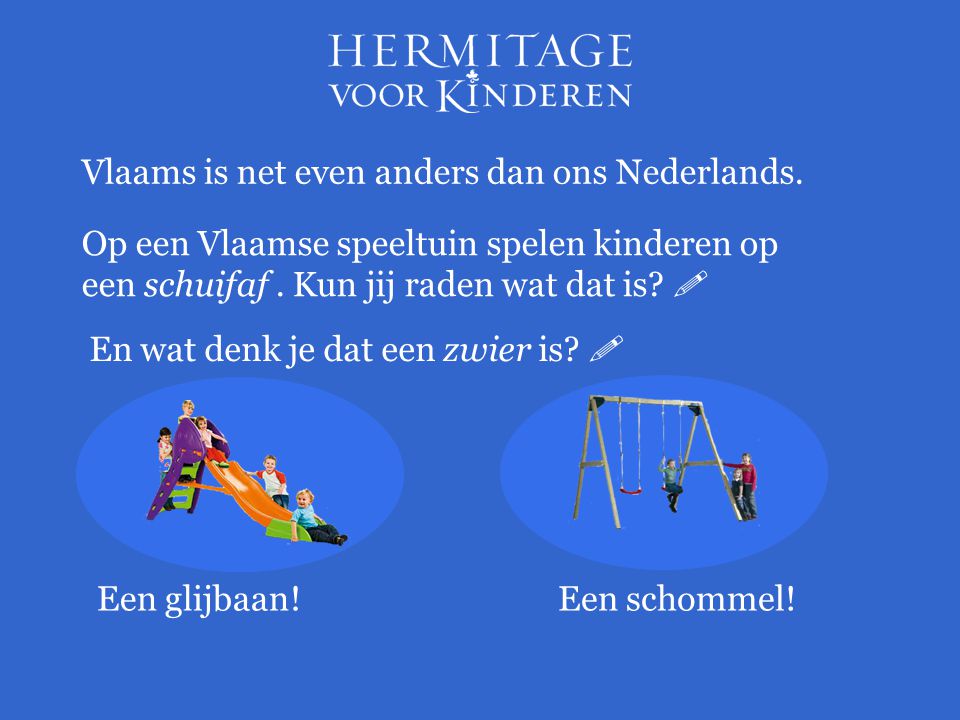 Vlaams is net even anders dan ons Nederlands.