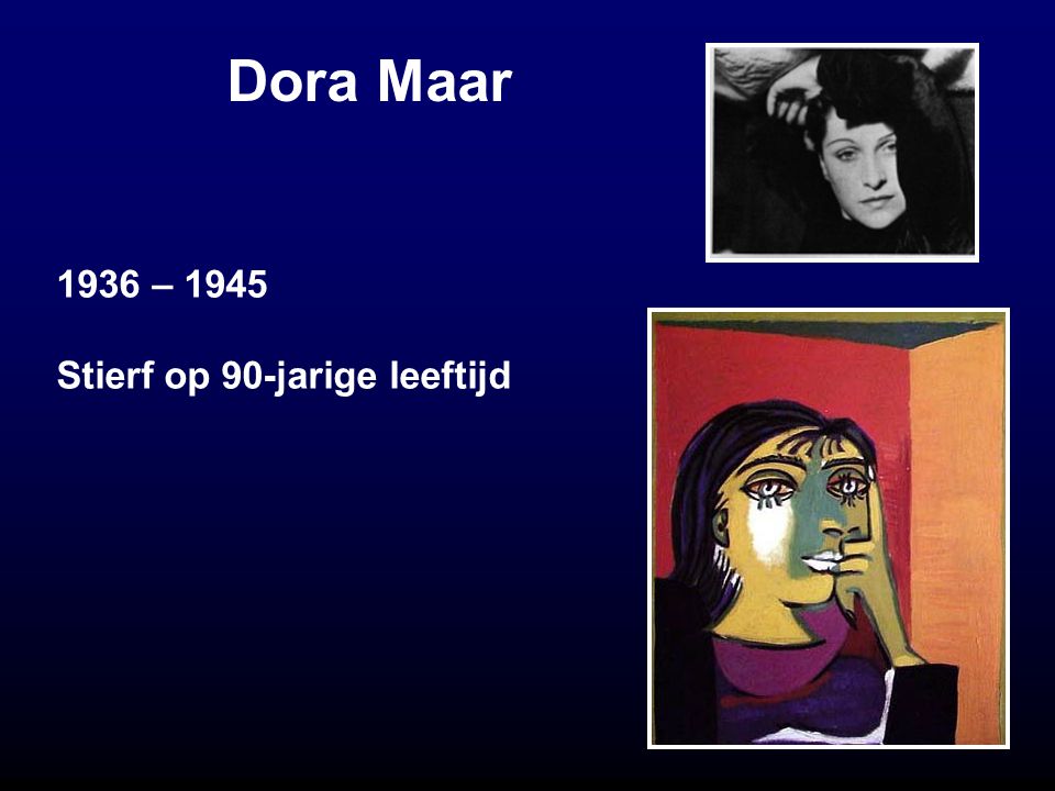 Dora Maar 1936 – 1945 Stierf op 90-jarige leeftijd