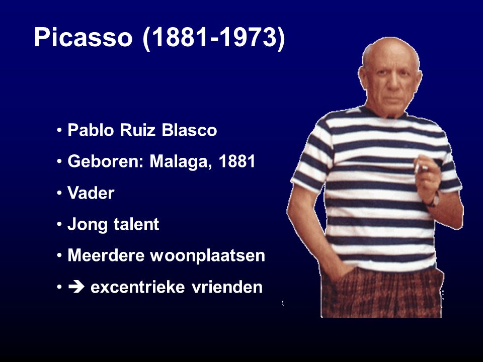 Picasso ( ) Pablo Ruiz Blasco Geboren: Malaga, 1881 Vader