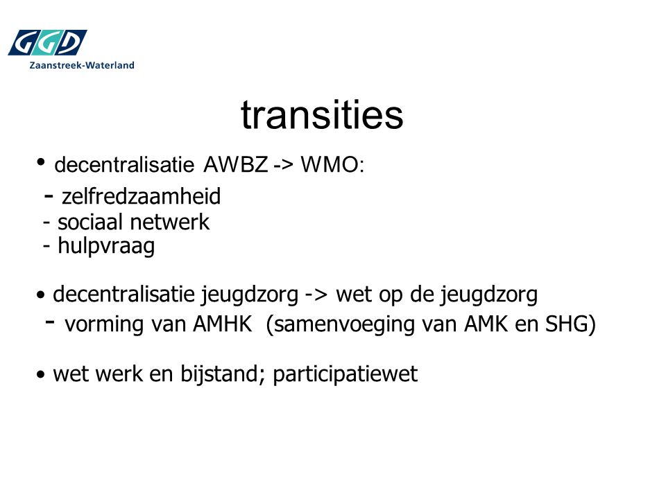 transities decentralisatie AWBZ -> WMO: - zelfredzaamheid