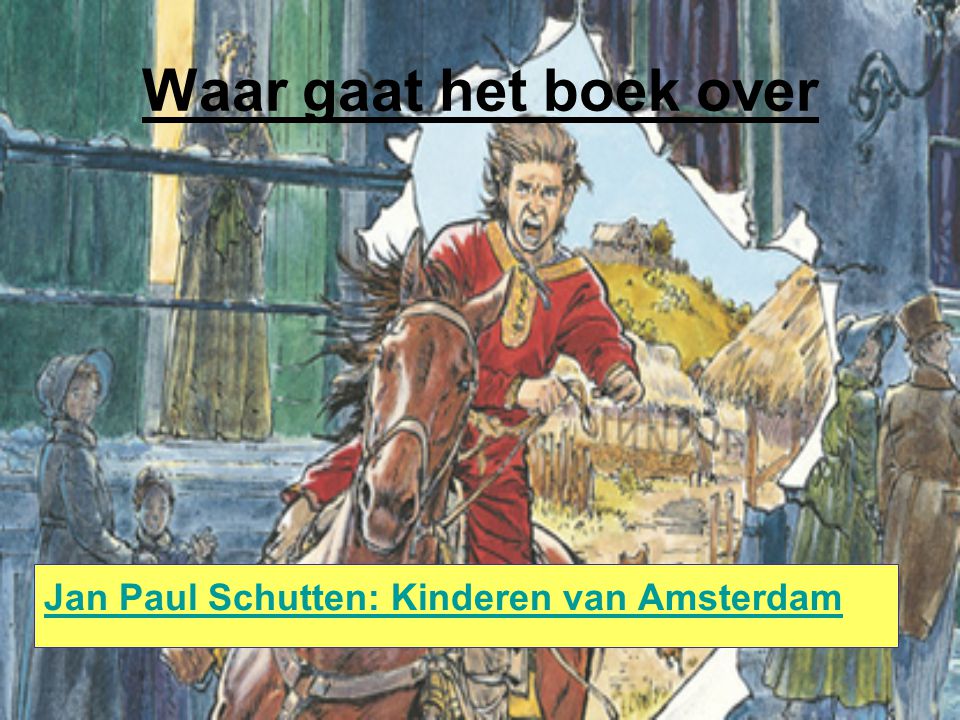 Waar gaat het boek over Jan Paul Schutten: Kinderen van Amsterdam