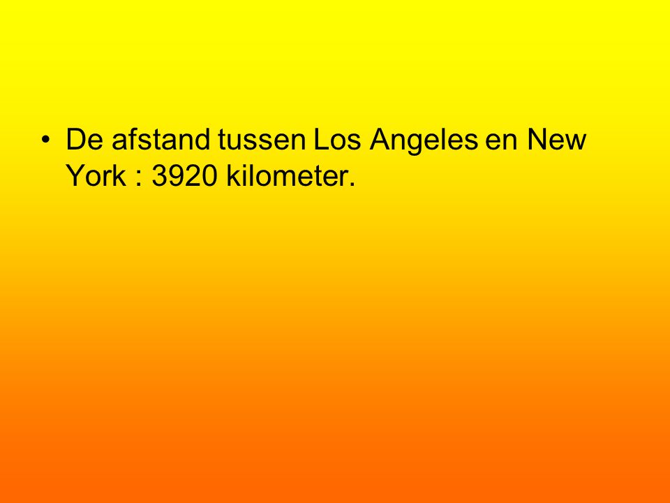 De afstand tussen Los Angeles en New York : 3920 kilometer.