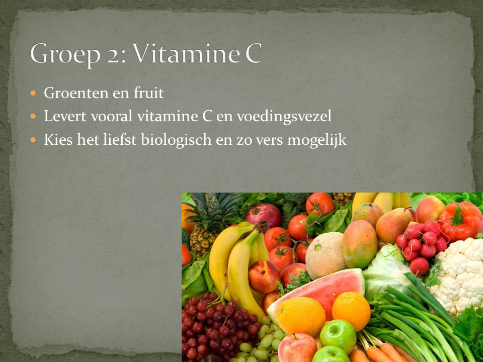 Groep 2: Vitamine C Groenten en fruit