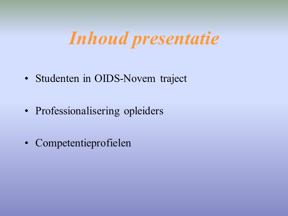 Inhoud presentatie Studenten in OIDS-Novem traject