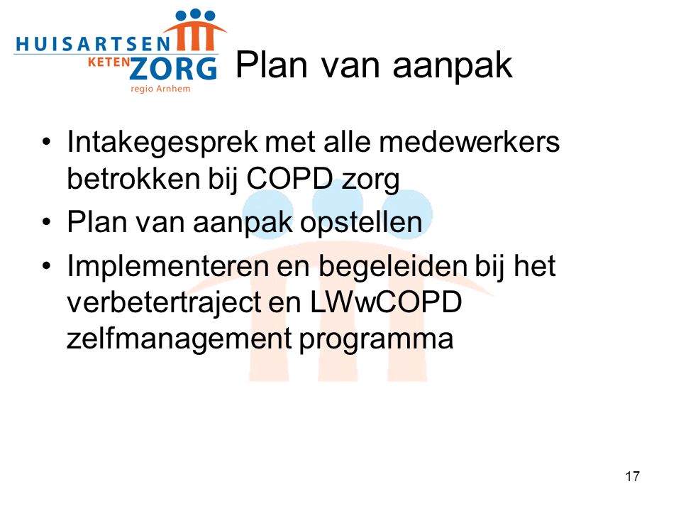 Plan van aanpak Intakegesprek met alle medewerkers betrokken bij COPD zorg. Plan van aanpak opstellen.