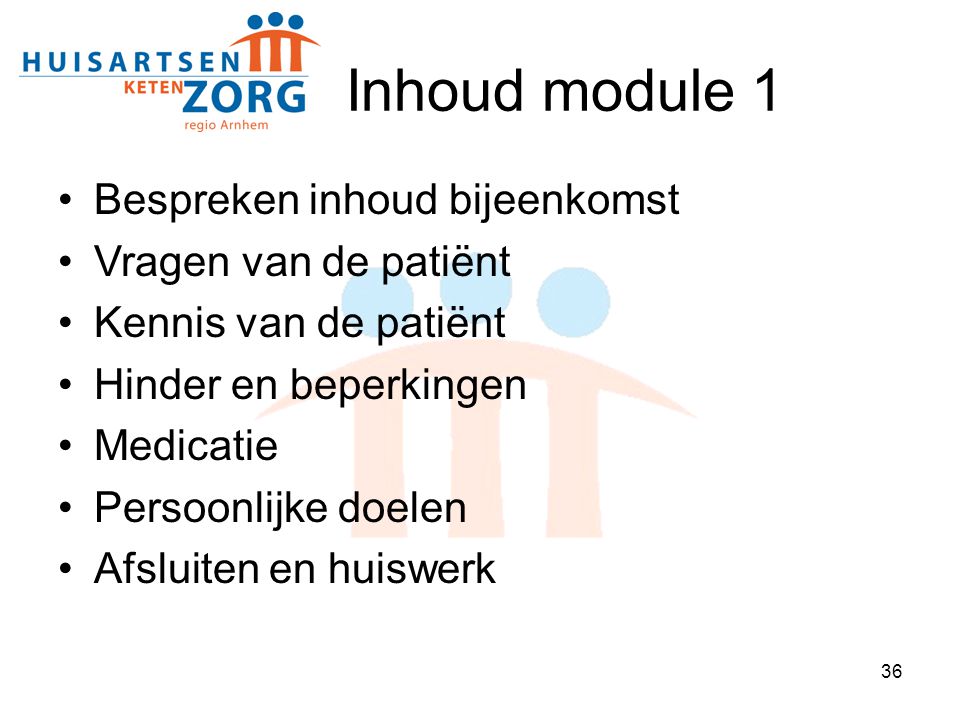 Inhoud module 1 Bespreken inhoud bijeenkomst Vragen van de patiënt