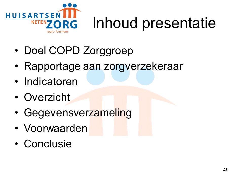 Inhoud presentatie Doel COPD Zorggroep Rapportage aan zorgverzekeraar
