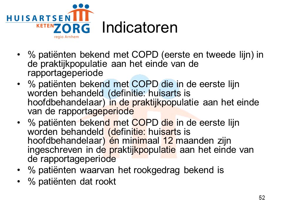 Indicatoren % patiënten bekend met COPD (eerste en tweede lijn) in de praktijkpopulatie aan het einde van de rapportageperiode.