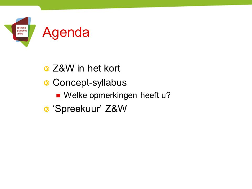 Agenda Z&W in het kort Concept-syllabus ‘Spreekuur’ Z&W