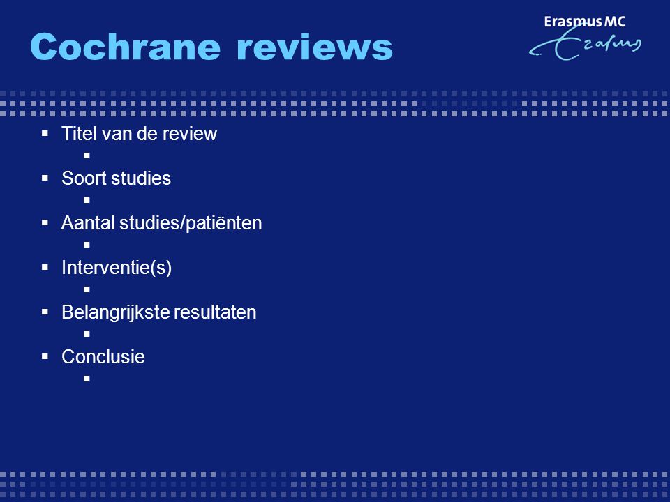 Cochrane reviews Titel van de review Soort studies
