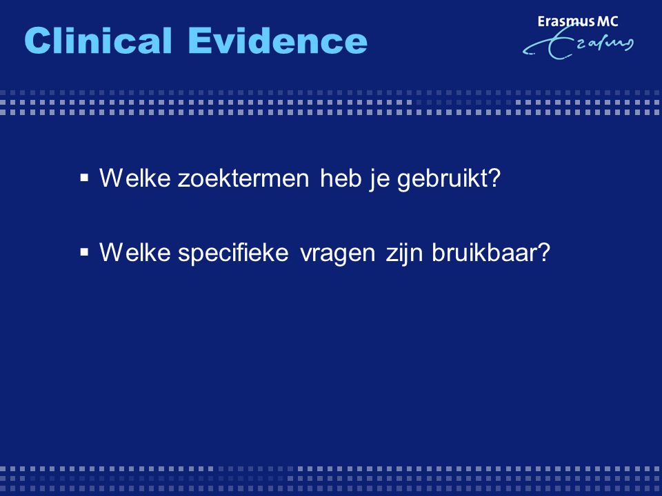 Clinical Evidence Welke zoektermen heb je gebruikt