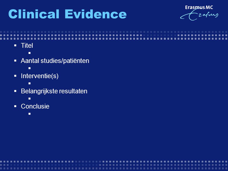 Clinical Evidence Titel Aantal studies/patiënten Interventie(s)