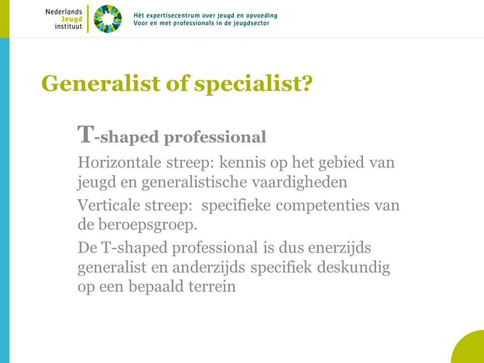 Generalist of specialist
