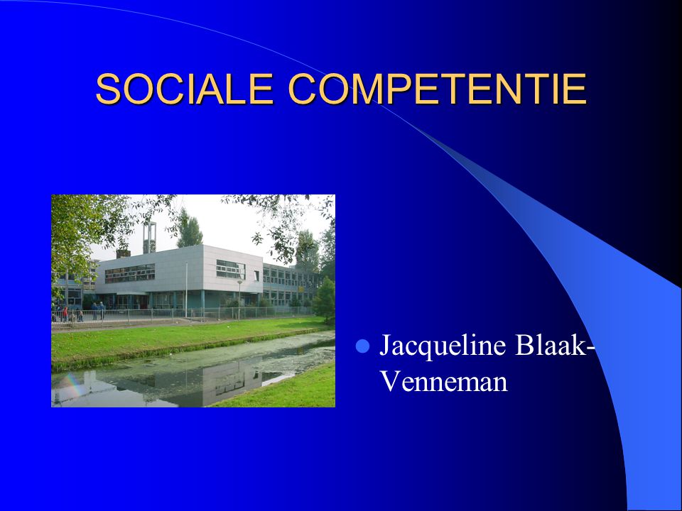 SOCIALE COMPETENTIE Jacqueline Blaak-Venneman