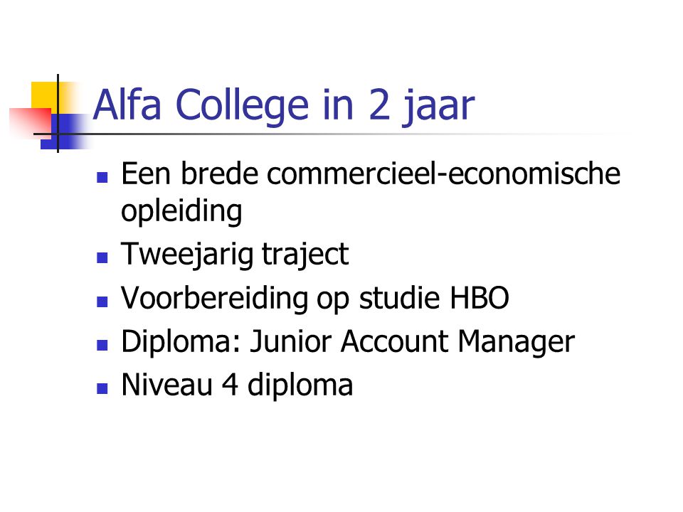 Alfa College in 2 jaar Een brede commercieel-economische opleiding