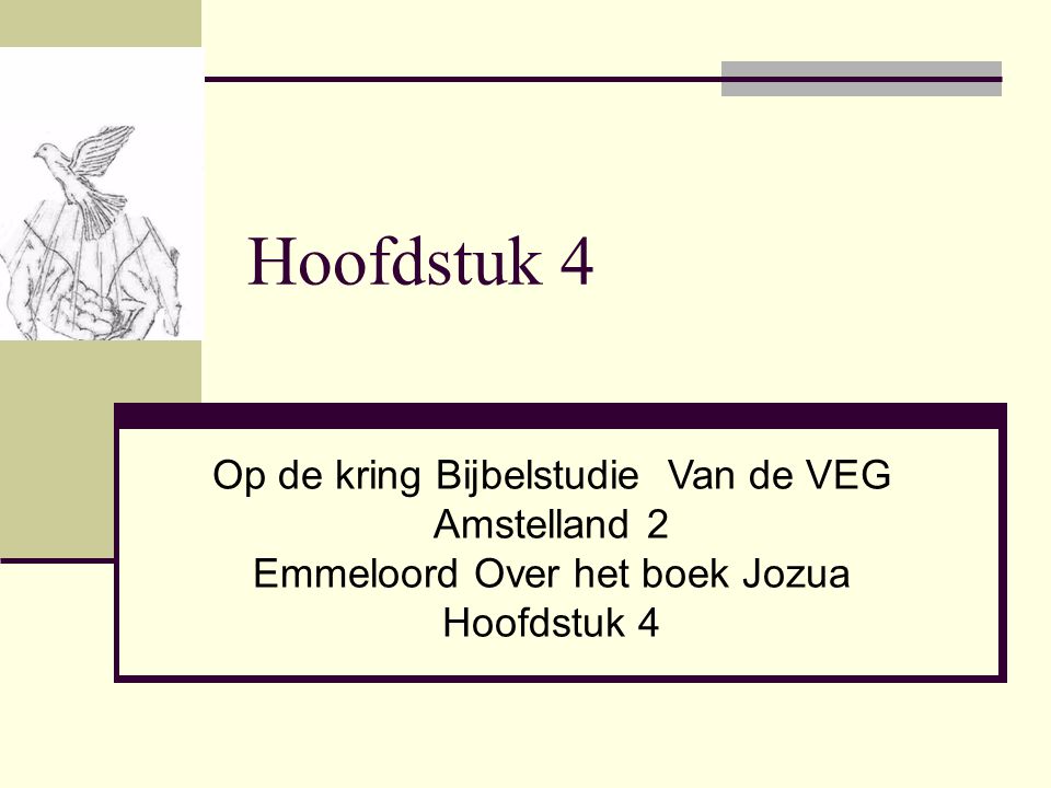 Hoofdstuk 4 Op de kring Bijbelstudie Van de VEG Amstelland 2 Emmeloord Over het boek Jozua Hoofdstuk 4.