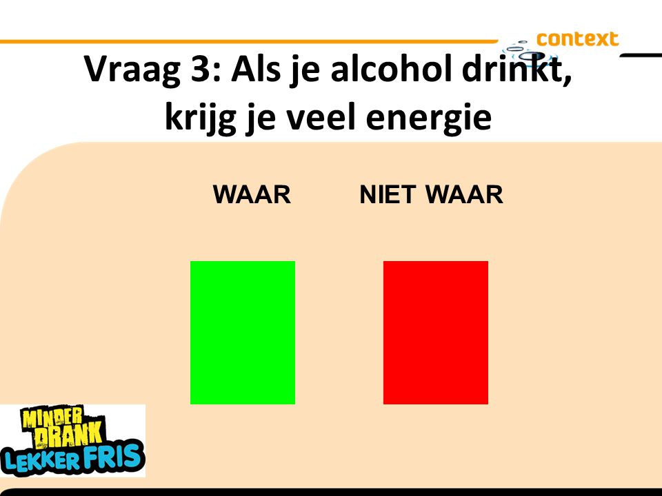 Vraag 3: Als je alcohol drinkt, krijg je veel energie