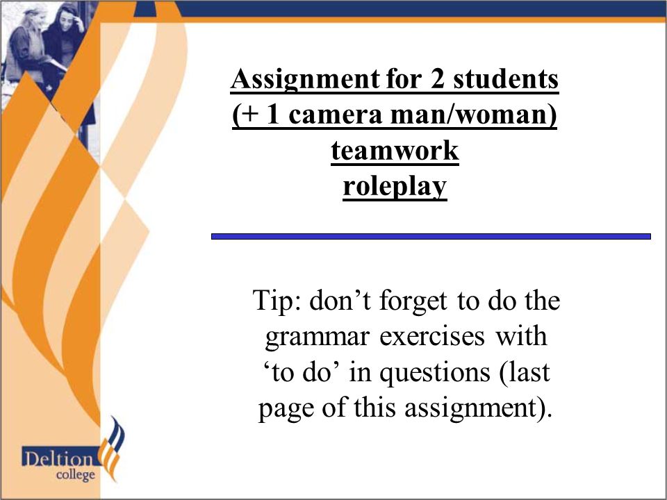 Assignment for 2 students (+ 1 camera man/woman) teamwork roleplay