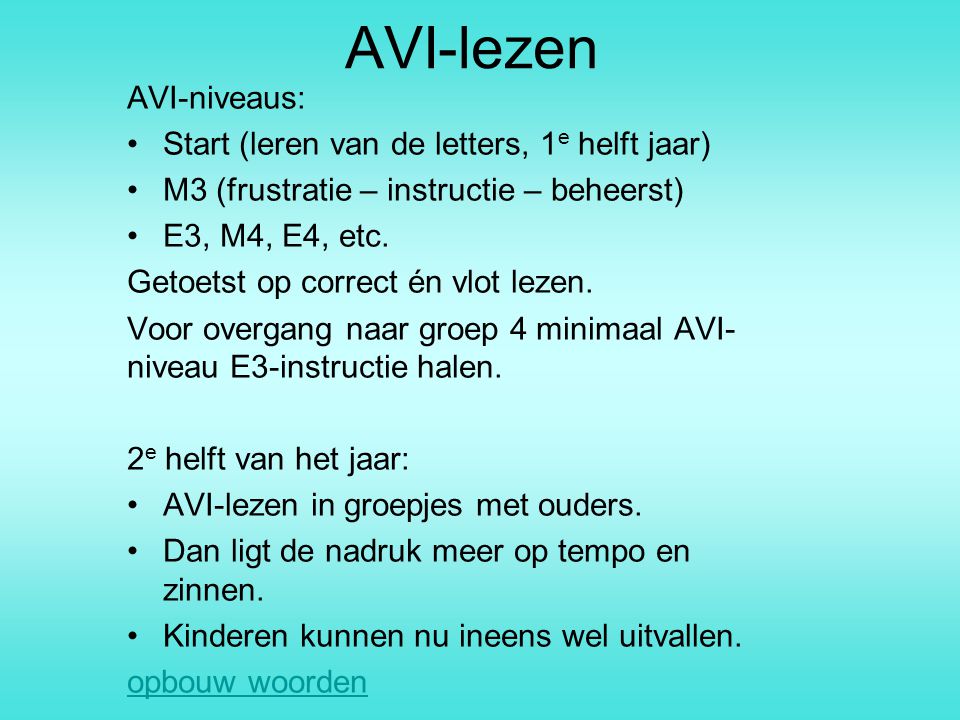 AVI-lezen AVI-niveaus: Start (leren van de letters, 1e helft jaar)