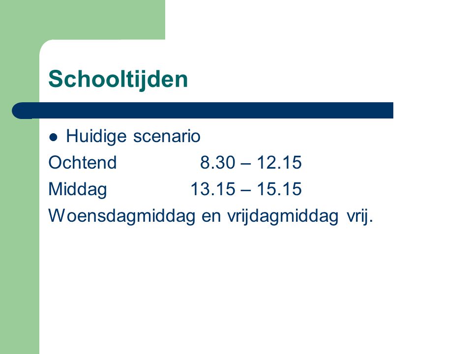 Schooltijden Huidige scenario Ochtend 8.30 – 12.15