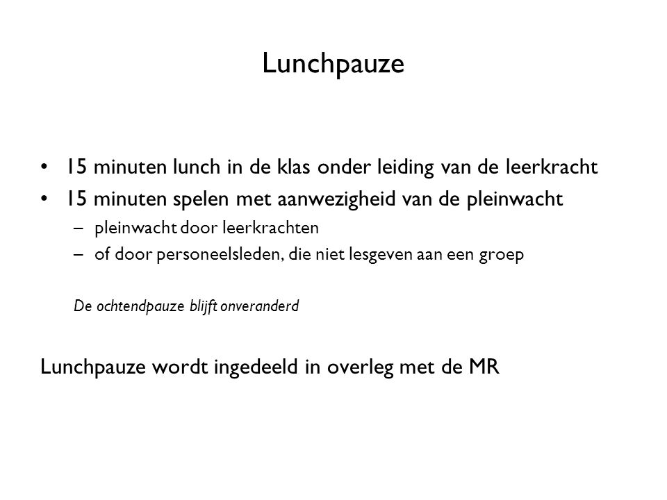 Lunchpauze 15 minuten lunch in de klas onder leiding van de leerkracht