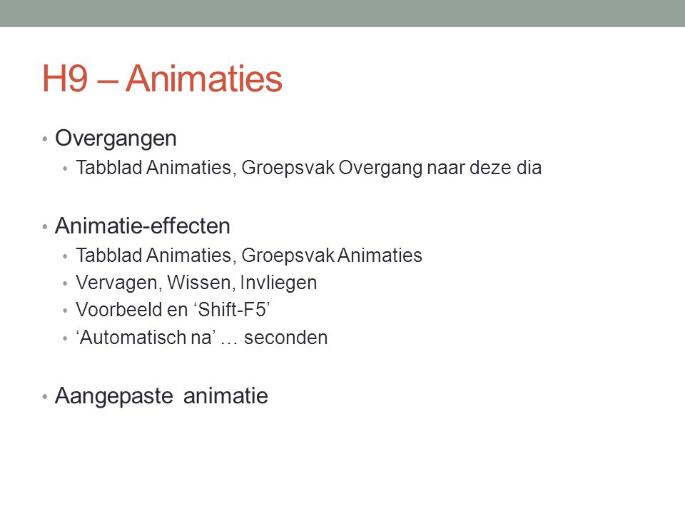H9 – Animaties Overgangen Animatie-effecten Aangepaste animatie