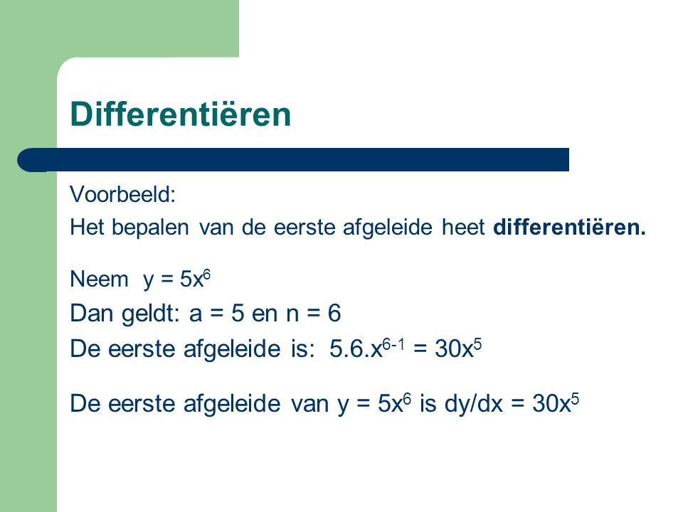 Differentiëren Dan geldt: a = 5 en n = 6