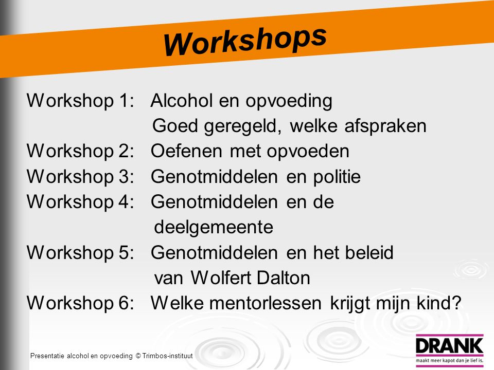 Workshops Workshop 1: Alcohol en opvoeding