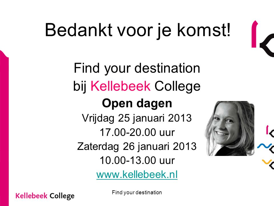 Bedankt voor je komst! Find your destination bij Kellebeek College