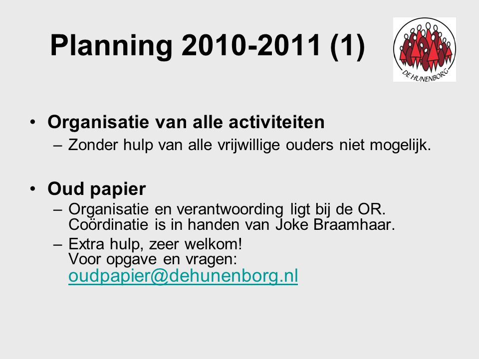 Planning (1) Organisatie van alle activiteiten Oud papier