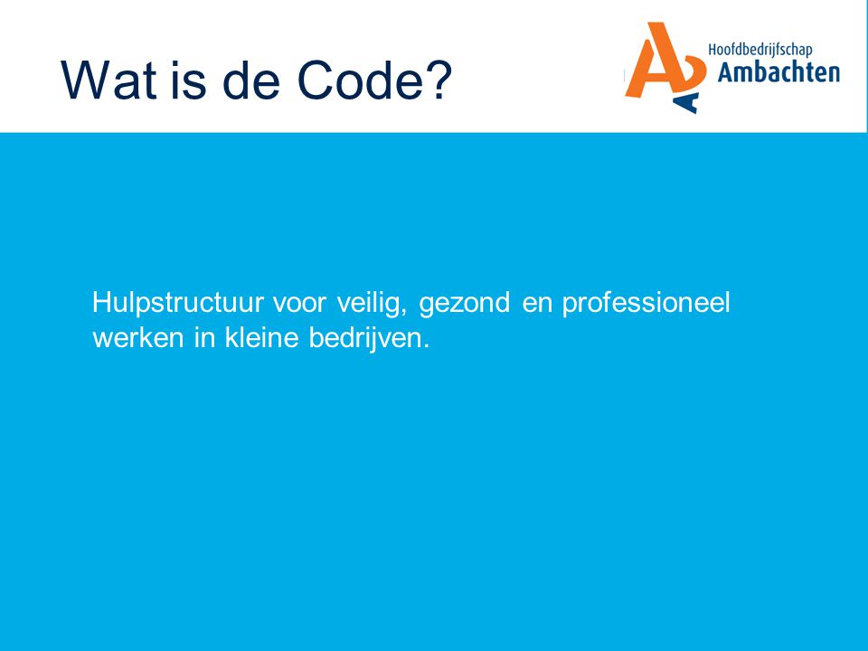 Wat is de Code Hulpstructuur voor veilig, gezond en professioneel werken in kleine bedrijven. In die zin een Arbo-catalogus avant la lettre.