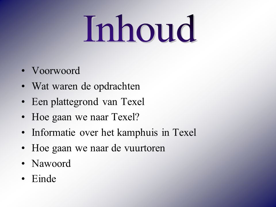 Inhoud Voorwoord Wat waren de opdrachten Een plattegrond van Texel