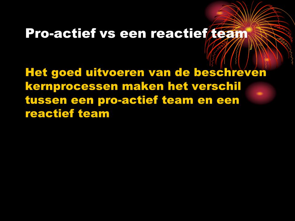Pro-actief vs een reactief team