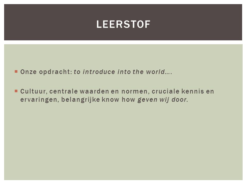 LEerstof Onze opdracht: to introduce into the world….