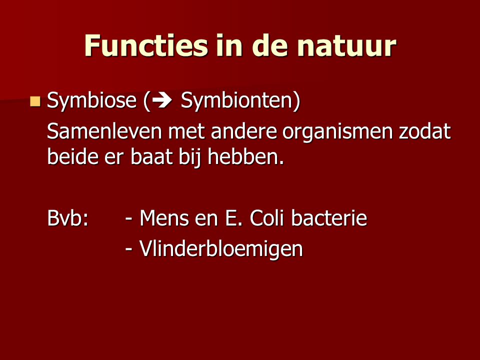 Functies in de natuur Symbiose ( Symbionten)