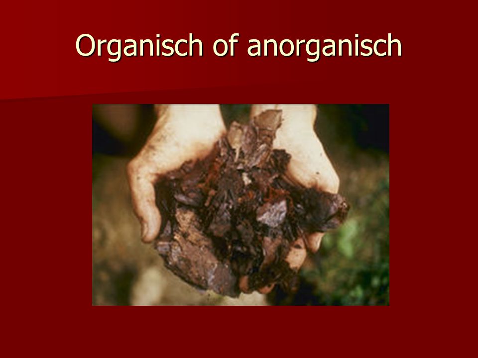 Organisch of anorganisch
