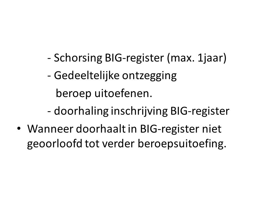 - Schorsing BIG-register (max. 1jaar)
