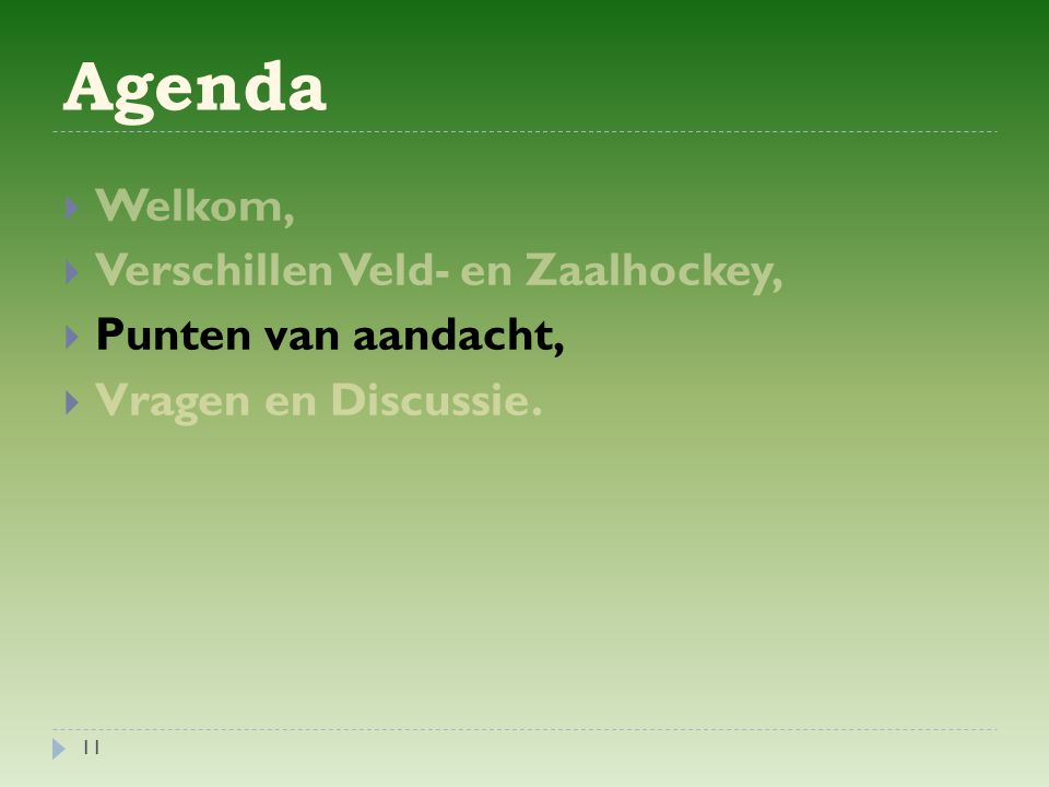 Agenda Welkom, Verschillen Veld- en Zaalhockey, Punten van aandacht,